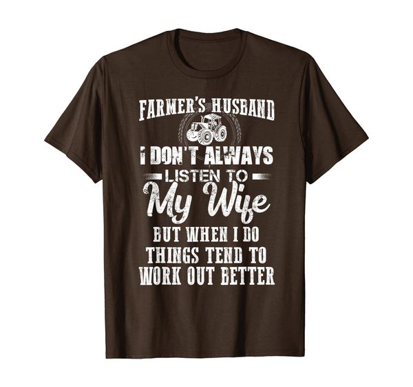 

Farmer' Husband I Don't Always Listen To My Wife But When I T-Shirt, Mainly pictures