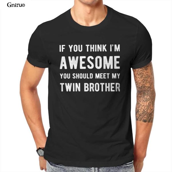 

wholesale if you think im awesome meet my twin brother ii mens tall t-shirt funny gift punk streetwear 90s clothes 93572 men's t-shirts, White;black
