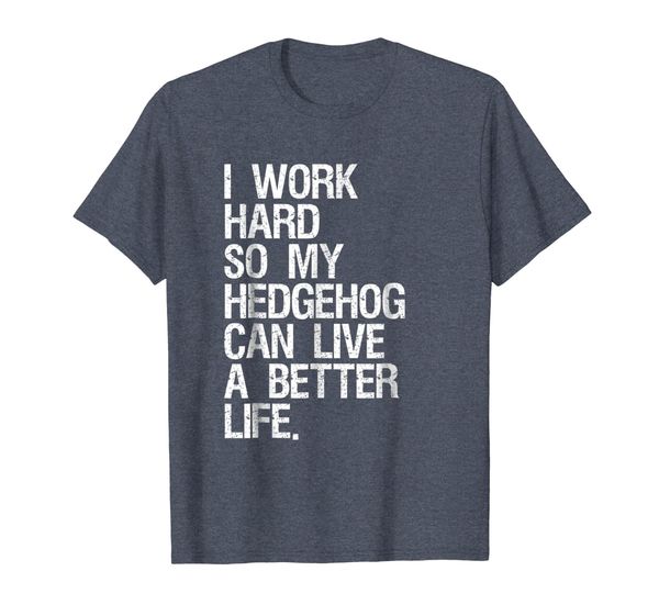 

i work hard so my hedgehog can live a better life t-shirt, White;black
