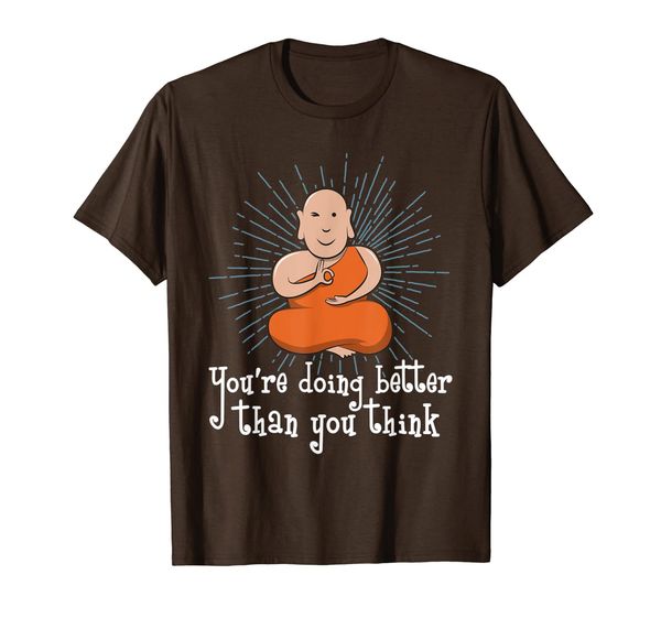 

you're doing better than you think funny buddha shirt gift, White;black