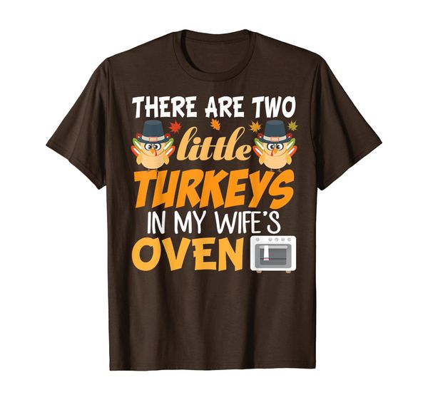 

There Are Two Little Turkeys In My Wife' Oven Thanksgiving T-Shirt, Mainly pictures
