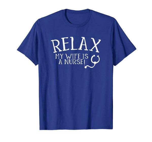 

relax my wife is a nurse shirt funny husband nursing tee, White;black