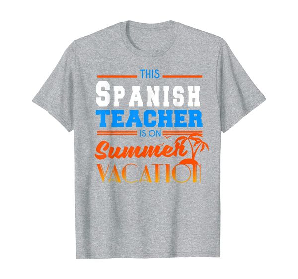 

Spanish Teacher Last Day of School Summer Vacation End Year T-Shirt, Mainly pictures