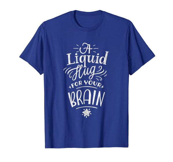 

coffee liquid hug for your brain funny coffee lover, White;black