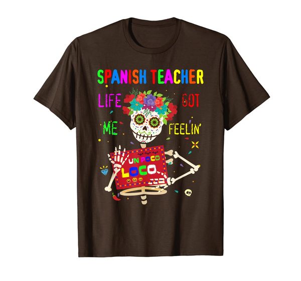 

Spanish Teacher Life Got Me Feeling Un Poco Loco Skull T-Shirt, Mainly pictures