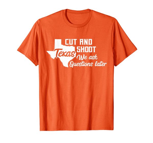 

Cut And Shoot, Texas... Ask Questions Later Tshirt, Mainly pictures