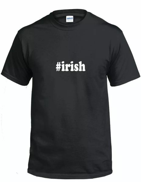 

#irish t-shirt hashtag irish funny gift black white cotton tee shirt, White;black