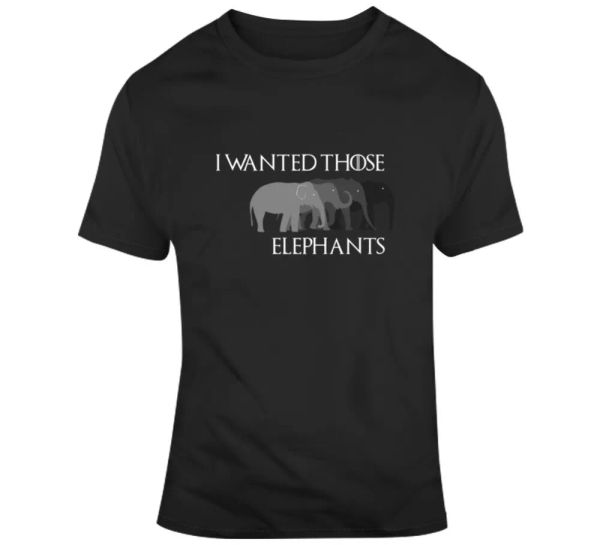

i wanted those elephants cersei got fan parody t shirt, White;black