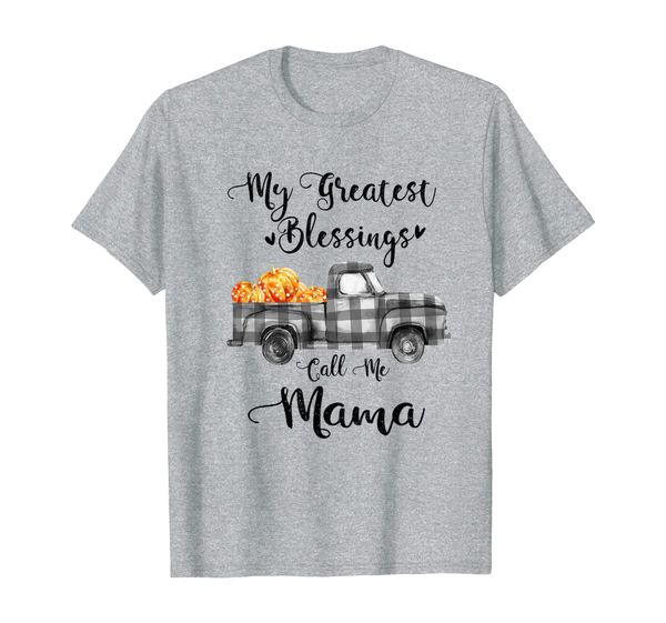 

My Greatest Blessings Call Me Mama Hello Fall Pumpkin Truck T-Shirt, Mainly pictures