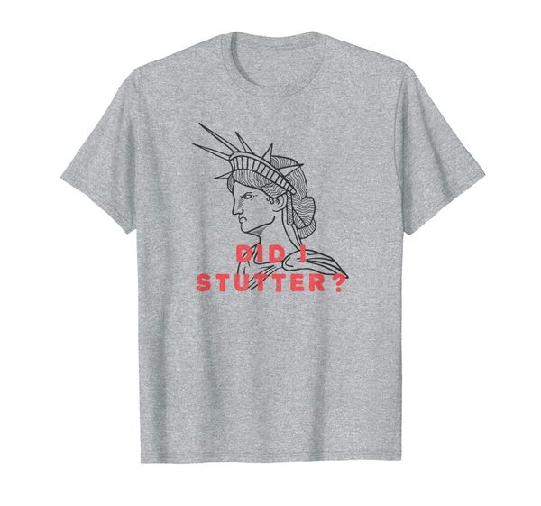 

statue of liberty shirt - did i stutter, White;black