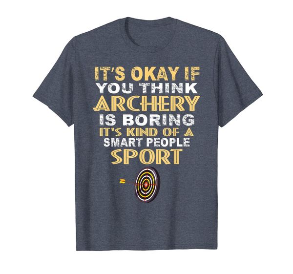 

Archery arrow T Shirt Its Kind Of A Smart People Sports Tee, Mainly pictures