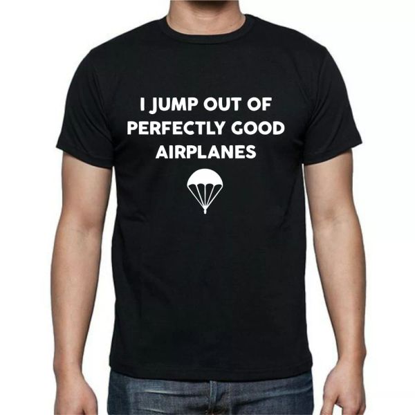 

i jump out of perfectly good airplanes parachute funny t shirt tee, White;black