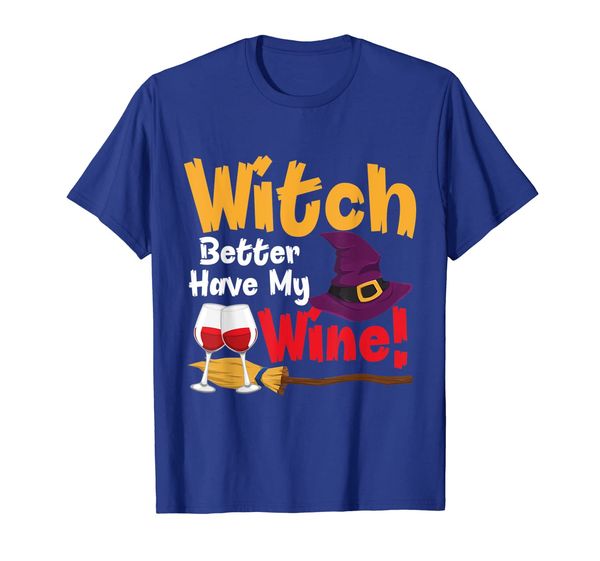 

witch better have my wine tshirt wine lover gift, White;black