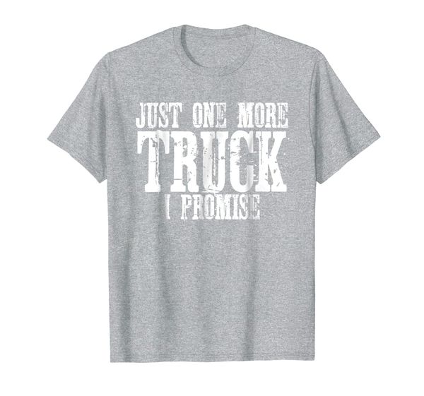 

Just One More Truck I Promise T-Shirt Auto Mechanic Gift Tee, Mainly pictures