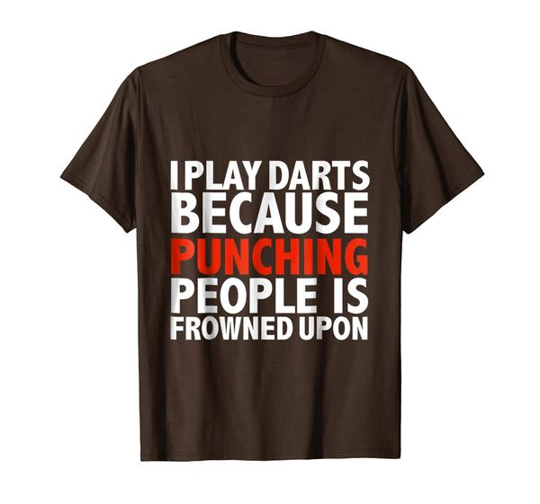 

I play darts because punching people is frowned upon T-shirt, Mainly pictures
