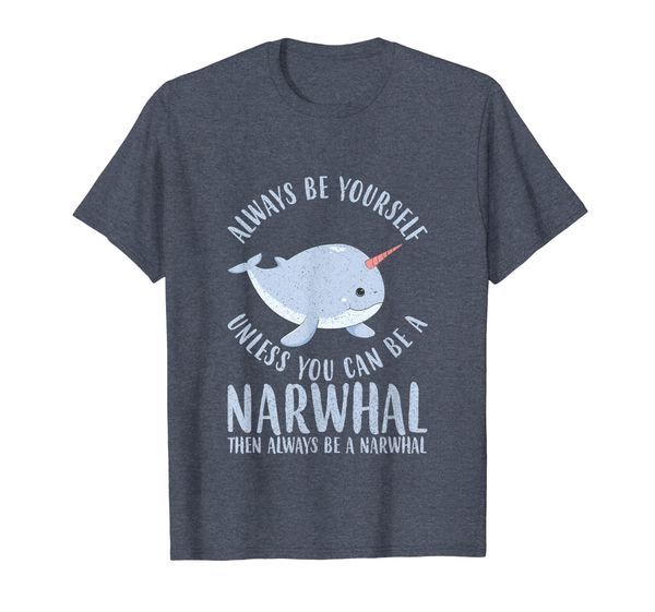 

always be yourself unless you can be a narwhal t-shirt gift, White;black
