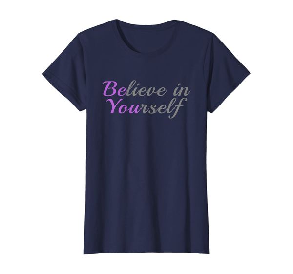 

Be You Believe In Yourself TShirts Positive Message Women, Mainly pictures