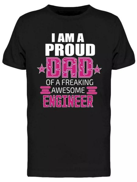

i am a proud dad of a engineer tee men's -image by shutterstock, White;black