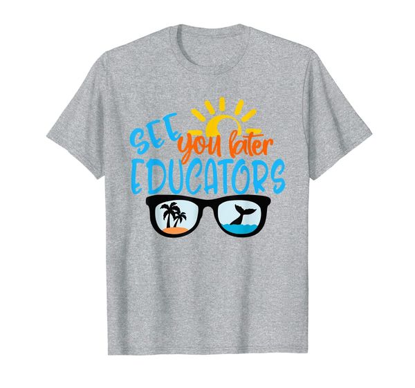 

see you later educators t shirt last day of school shirt, White;black