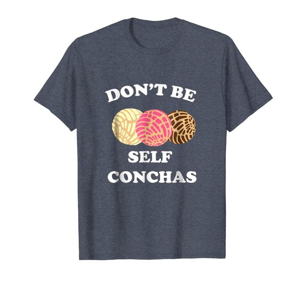 

Don't Be Self Conchas Funny Cute Spanish Pun Latina Shirt, Mainly pictures