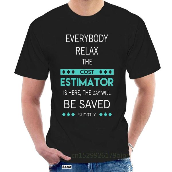 

men's t-shirts funny men t shirt women novelty tshirt everybody relax the cost estimator is here d cool t-shirt @075143, White;black