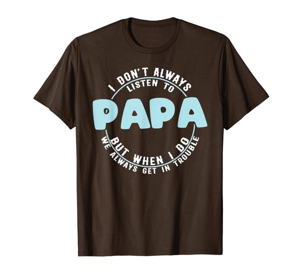 

i don't always listen to my papa gift t shirts, White;black