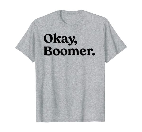 

Okay boomer T-Shirt, Mainly pictures