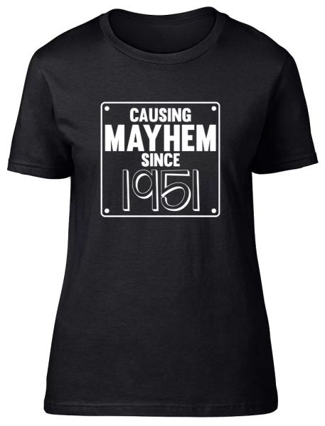 

Womens Ladies Causing Mayhem since 1951 Birthday Fitted T-Shirt, White;black