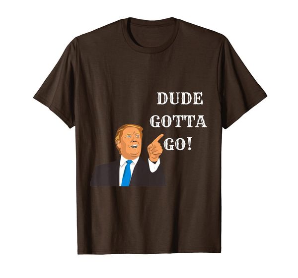 

dude gotta go shirt funny anti-trump 2020 t-shirt gift, White;black