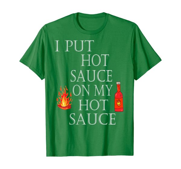 

i put sauce on my sauce tshirt, White;black