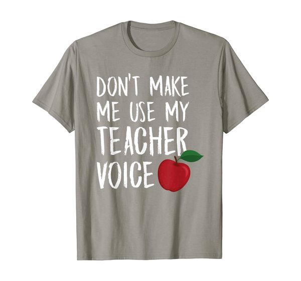 

Don't Make Me Use My Teacher Voice Tee Shirt, Mainly pictures