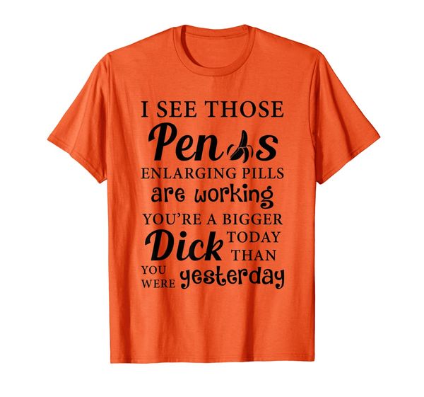 

i see those dick enlarging pills are working bigger than tee t-shirt, White;black