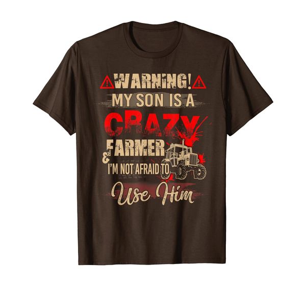 

farmer warning my son is a crazy im not afraid to use him t-shirt, White;black