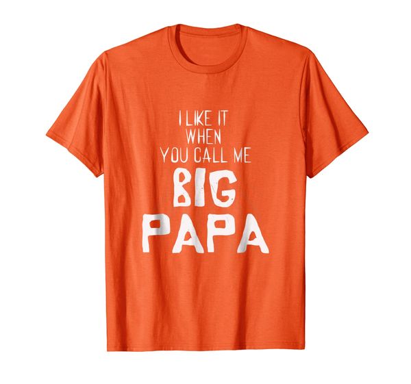 

funny papi shirt i like it when you call me big papa father, White;black