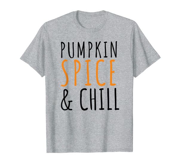 

Pumpkin Spice And Chill Funny Cute Creative Fall Autumn T-Shirt, Mainly pictures