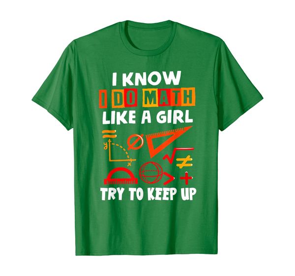 

I Know I Do Math Like A Girl Try To Keep Up Teacher T-Shirt, Mainly pictures