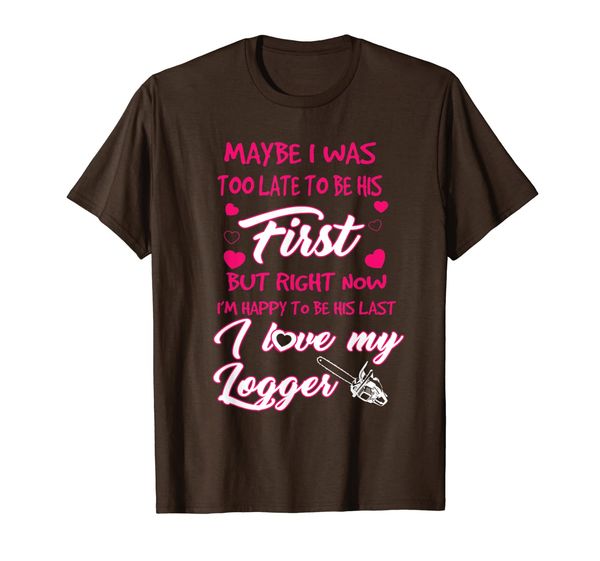 

logger may be i was too late to be his first t-shirt, White;black