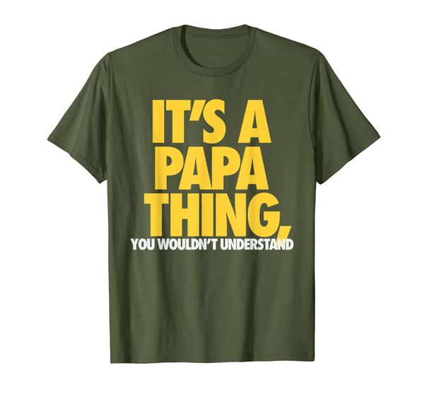 

it's a papa thing, you wouldn't understand t-shirt, White;black