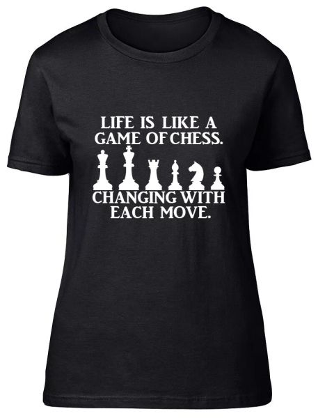 

life is like a game of chess womens ladies fitted t shirt, White;black
