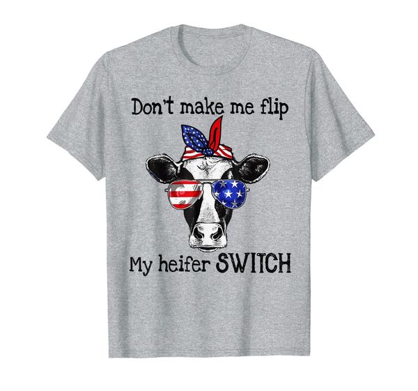 

Don't Make Me Flip My Heifer Switch Funny Cow T-Shirt T-Shirt, Mainly pictures