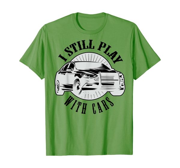 

funny i still play with cars t-shirt - car lover present, White;black