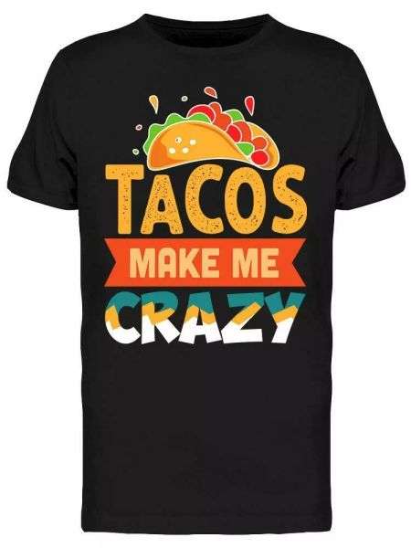 

tacos make me crazy drawing tee men's -image by shutterstock, White;black