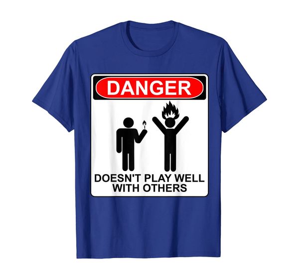 

Danger Doesn't Play Well With Others Funny AntiSocial Tshirt, Mainly pictures