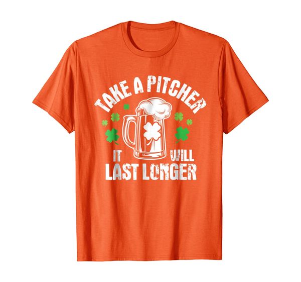 

take a pitcher it will last longer funny irish drink t-shirt, White;black