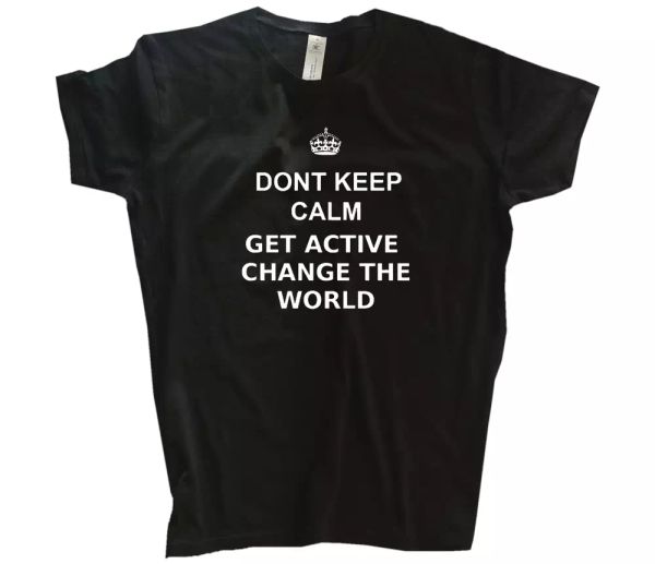 

dont keep calm-get active and change the world will actively turning t-shirt s-3xl, White;black
