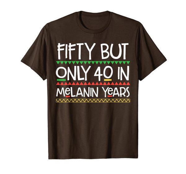 

fifty but only 20 in melanin years t-shirt, White;black