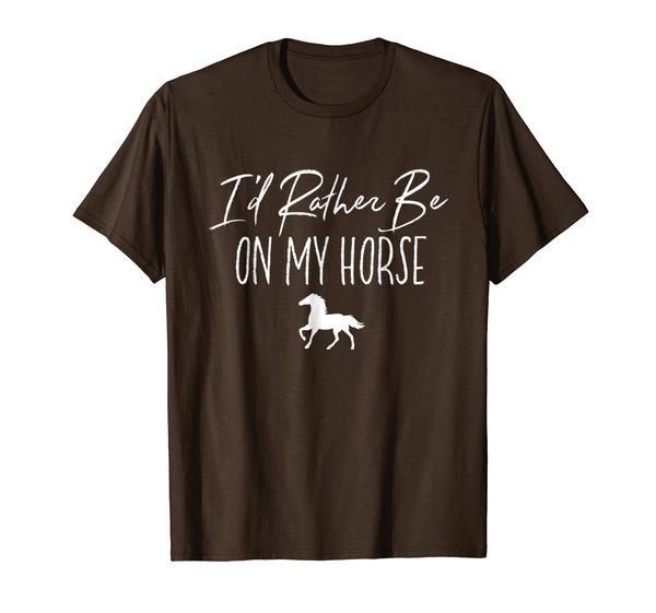 

i'd rather be on my horse t-shirt funny horse lover gift, White;black