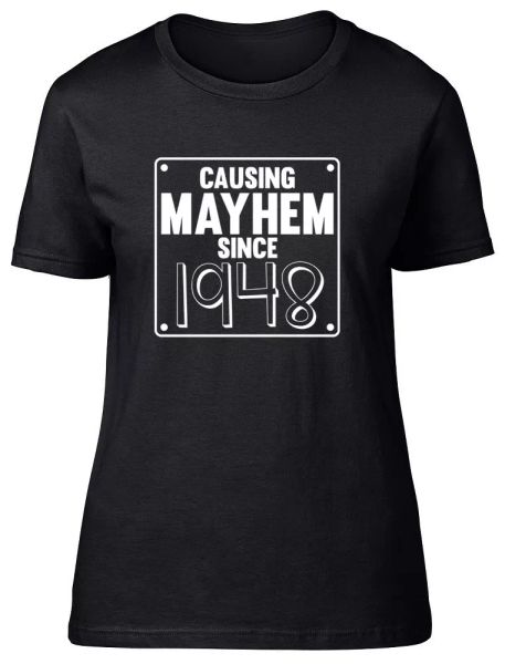 

Womens Ladies Causing Mayhem since 1948 Birthday Fitted T-Shirt, White;black
