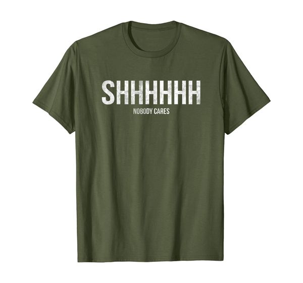 

Shhh Nobody Cares T-Shirt, Mainly pictures
