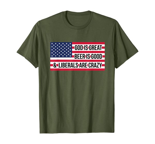 

God is Great Beer is Good and Liberals are Crazy Shirt USA, Mainly pictures